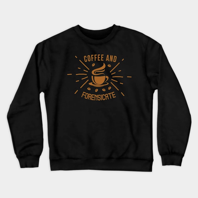 Coffee and Forensicate Crewneck Sweatshirt by DFIR Diva